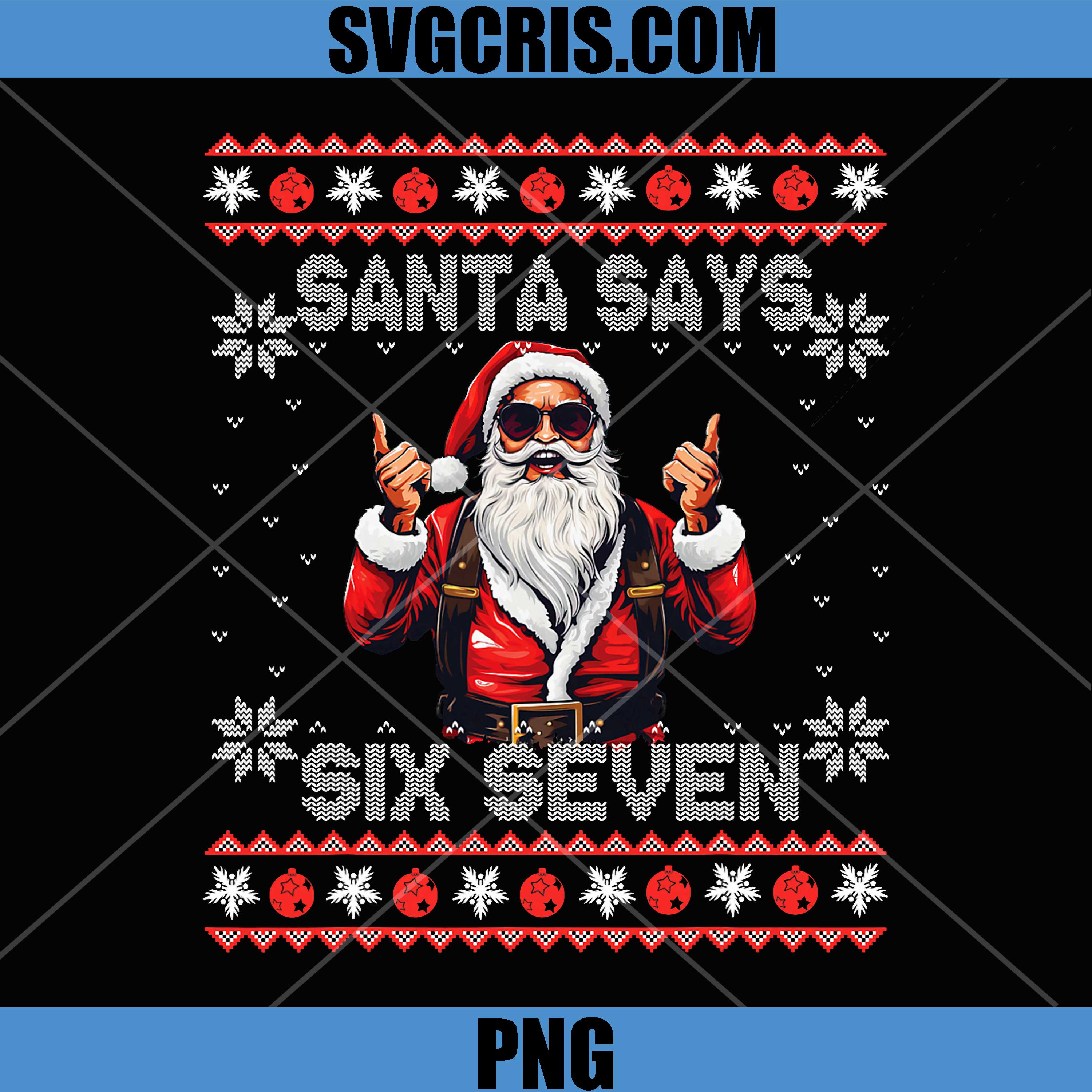 Santa Says Six Seven Christmas Style PNG, Cool Santa 67 PNG