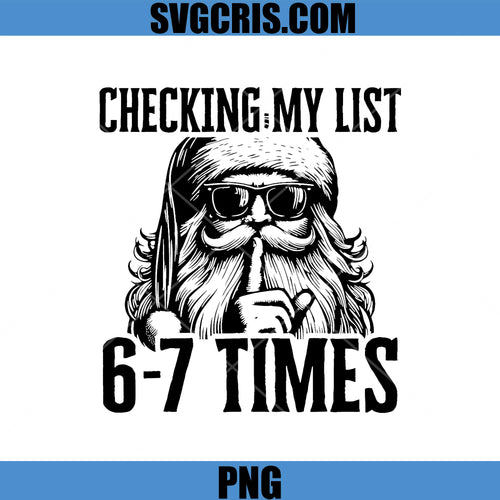 Checking My List Santa 6-7 Times Meme PNG, Funny Christmas 67 Santa PNG
