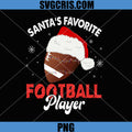 Santa’s Favorite Football Player PNG, Funny Christmas Football PNG
