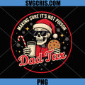Dad Tax Christmas Skeleton PNG, Making Sure Its Not Poison PNG