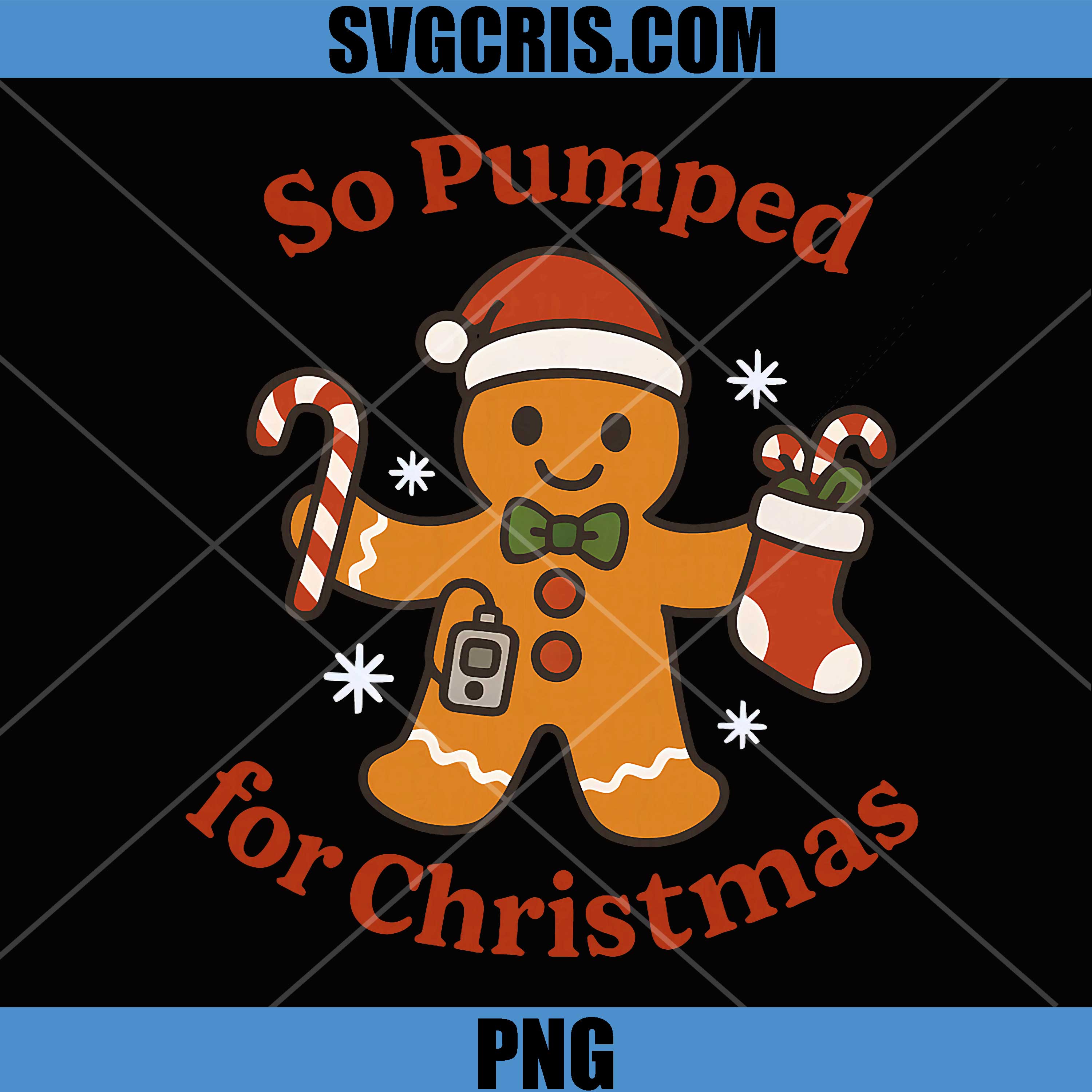 So Pumped for Christmas PNG, T1D Funny Diabetic Gingerbread PNG