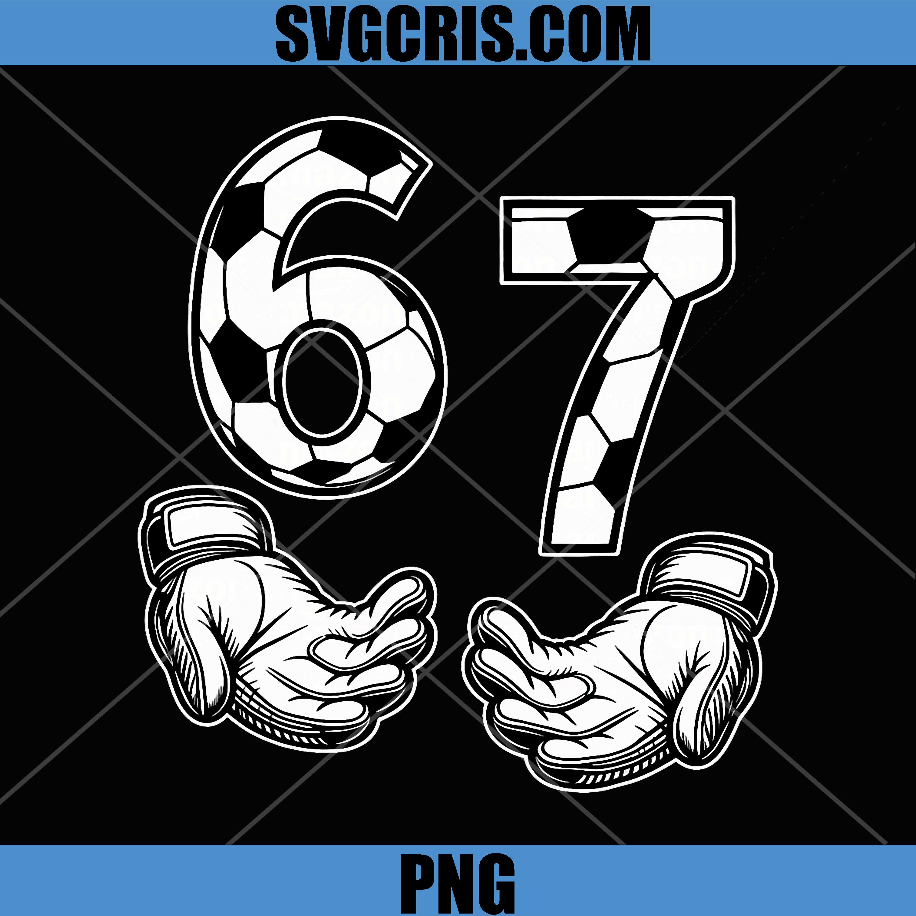Six Seven 67 Soccer Number Hands PNG, Funny Football Meme Six Seven PNG
