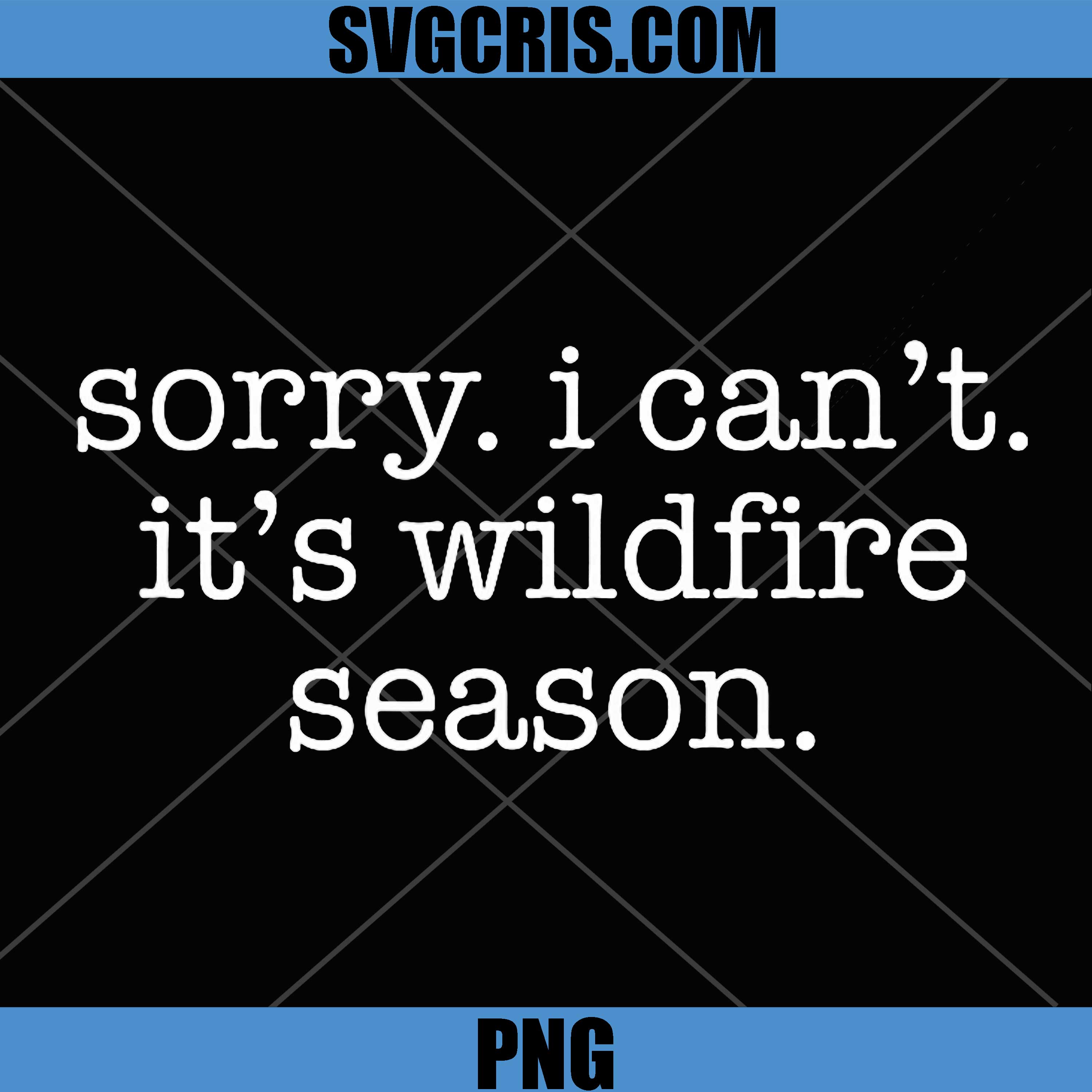 Sorry I Can't It's Wildfire Season PNG, Wildland Firefighter PNG