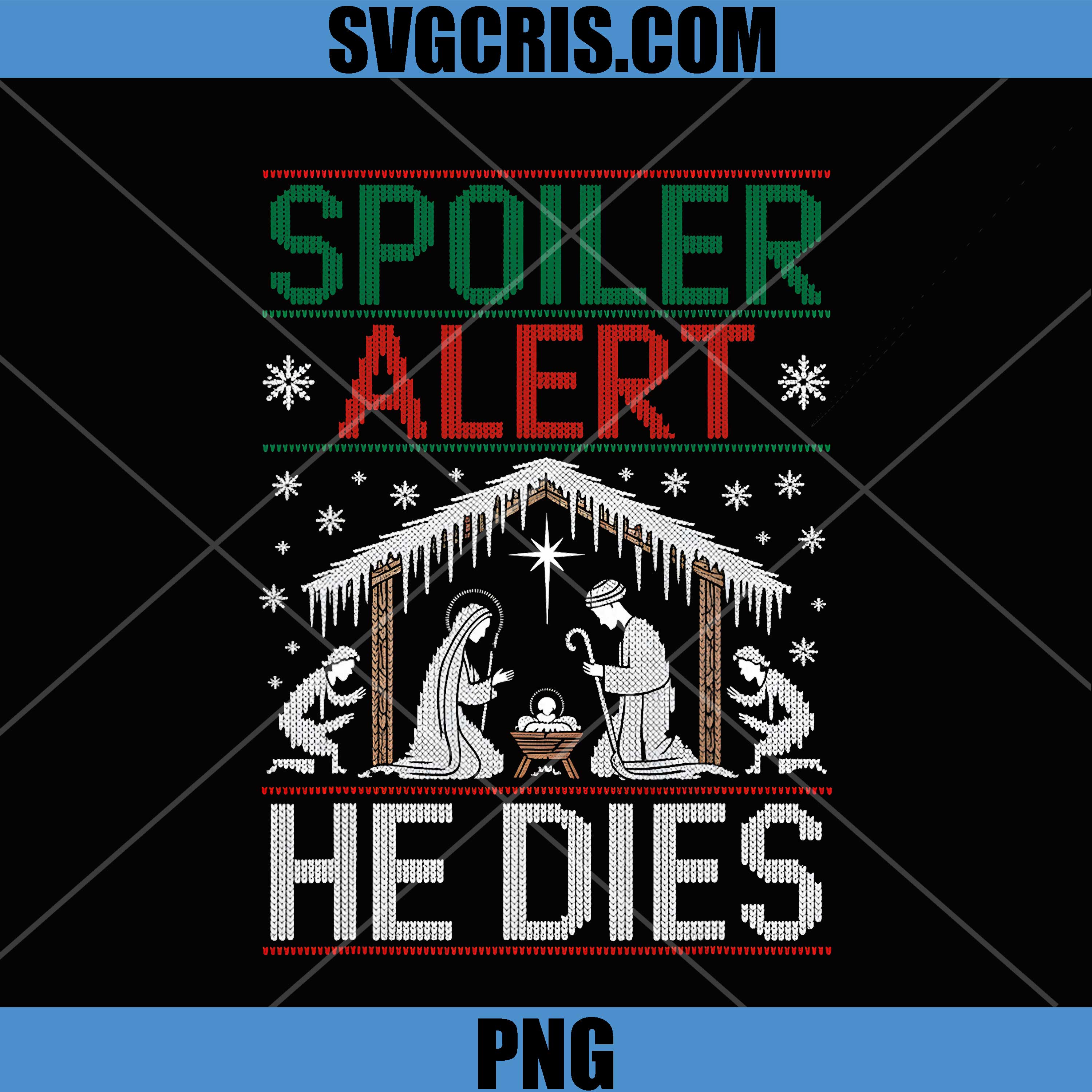 Spoiler Alert He Dies Christmas PNG, Dark Humor Nativity Art PNG