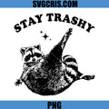 Stay Trashy PNG, Raccoon Lover Humor PNG, Vintage Funny Racoon PNG