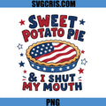 Sweet Potato Pie And I Shut My Mouth PNG, Patriotic Food Quote PNG