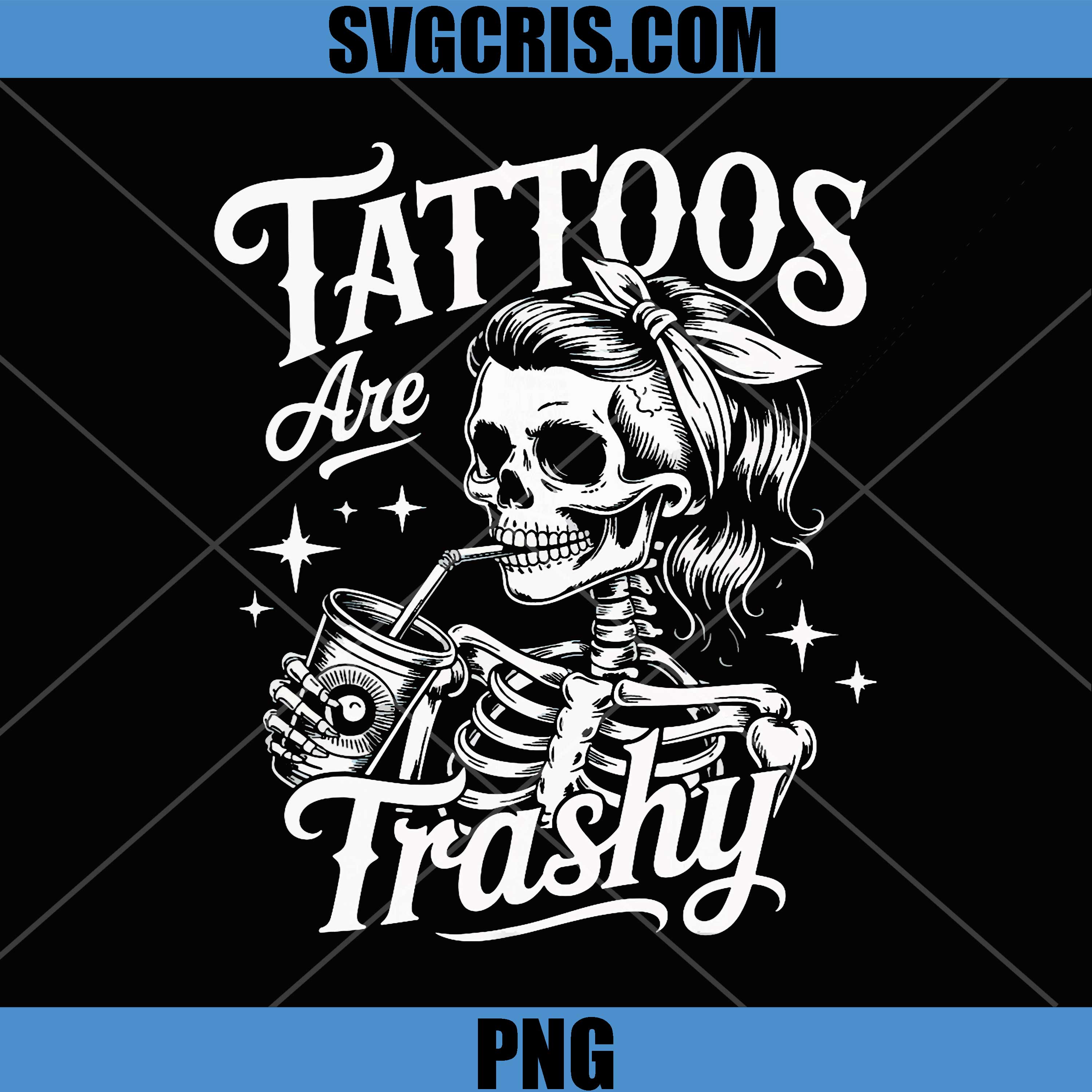 Tattoos Are Trashy Funny Skeleton Illustration PNG, Edgy Tattoo Humor PNG