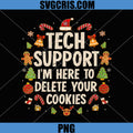 Tech Support Im Here To Delete Your Cookies PNG, Geek Holiday Humor PNG
