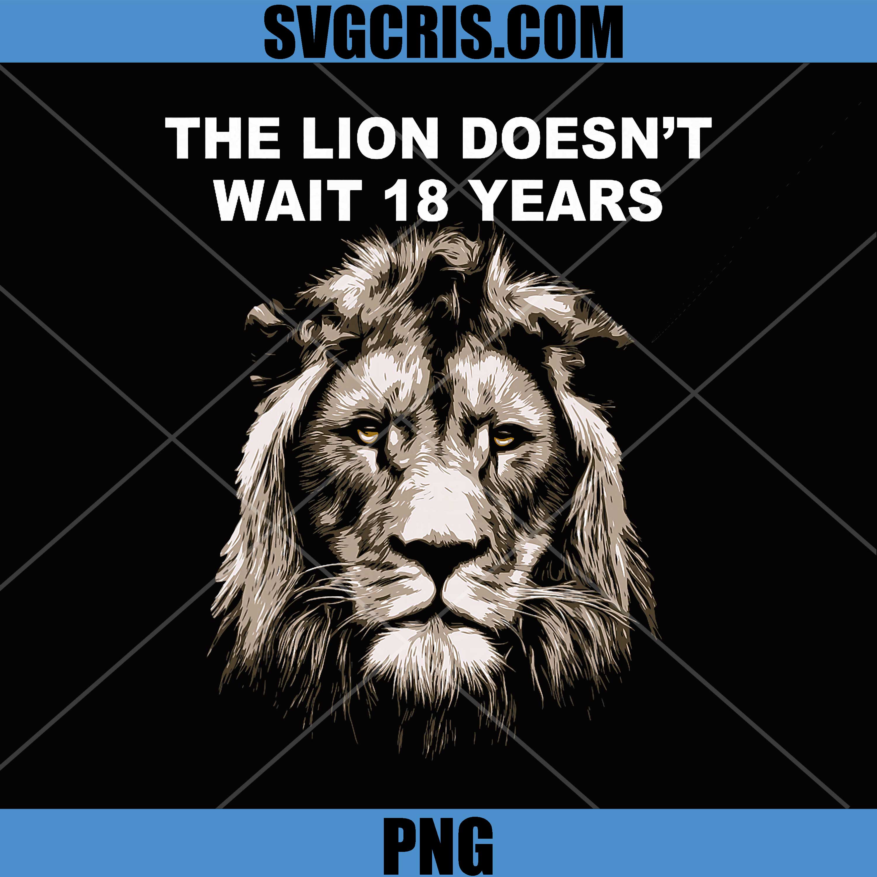 The Lion Doesn't Wait Quote PNG, 18 Years Alpha Lion PNG