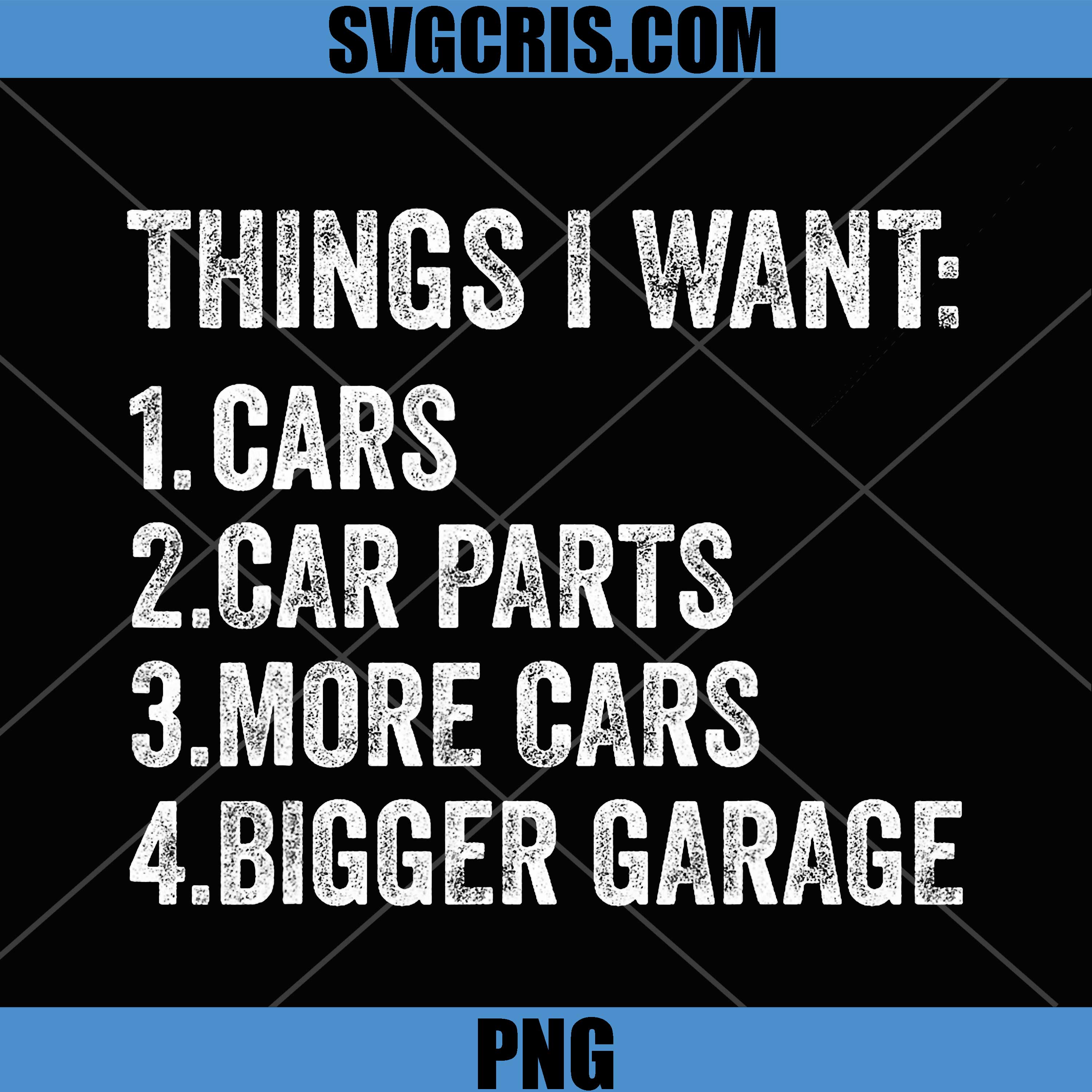 Things I Want Cars Parts and Garage PNG, Funny Car Guy PNG