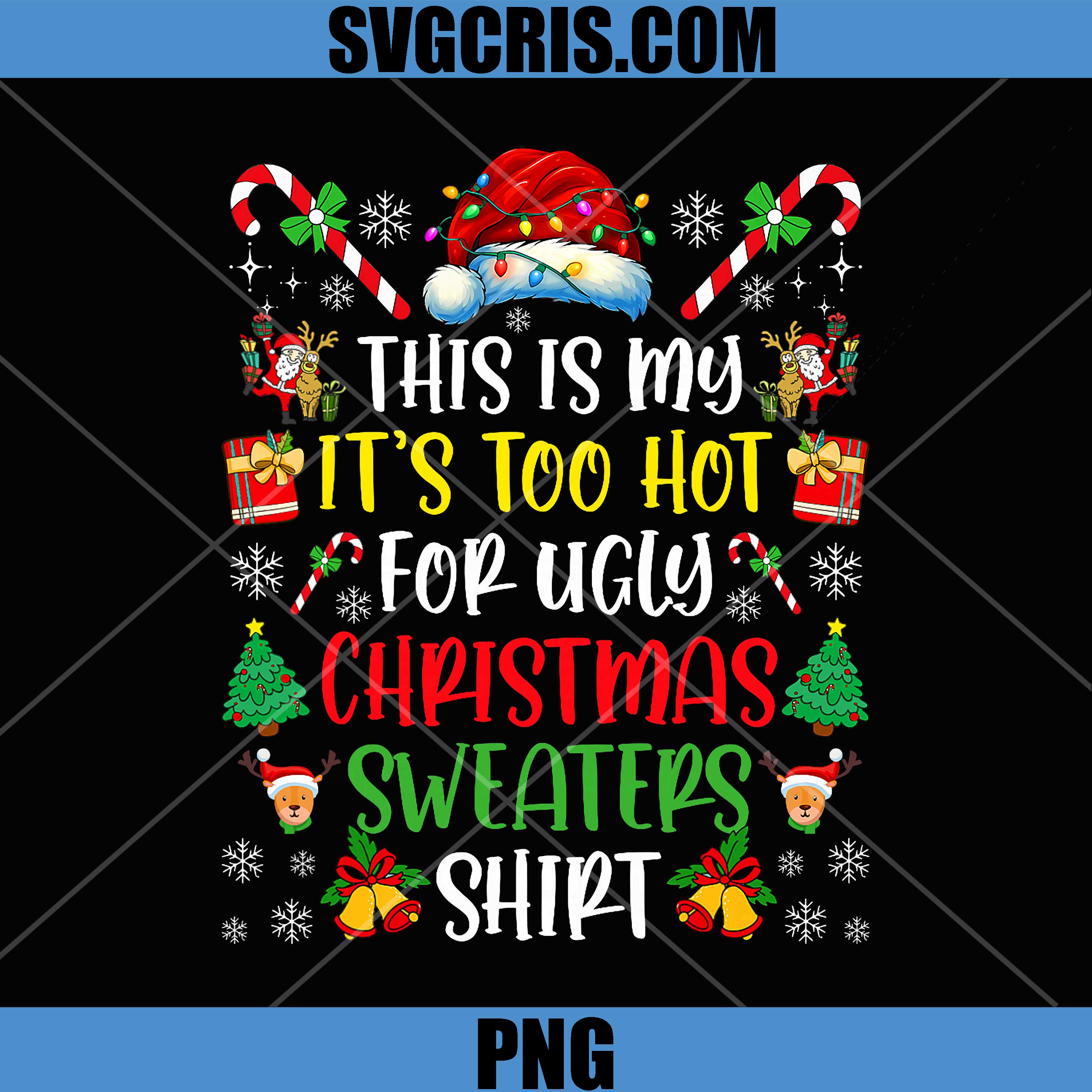 This Is My Too Hot For Ugly Christmas Sweaters PNG, Funny Xmas PNG