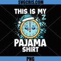 This is My Pajama PNG, Funny Bedtime Clock Slumber Party PNG