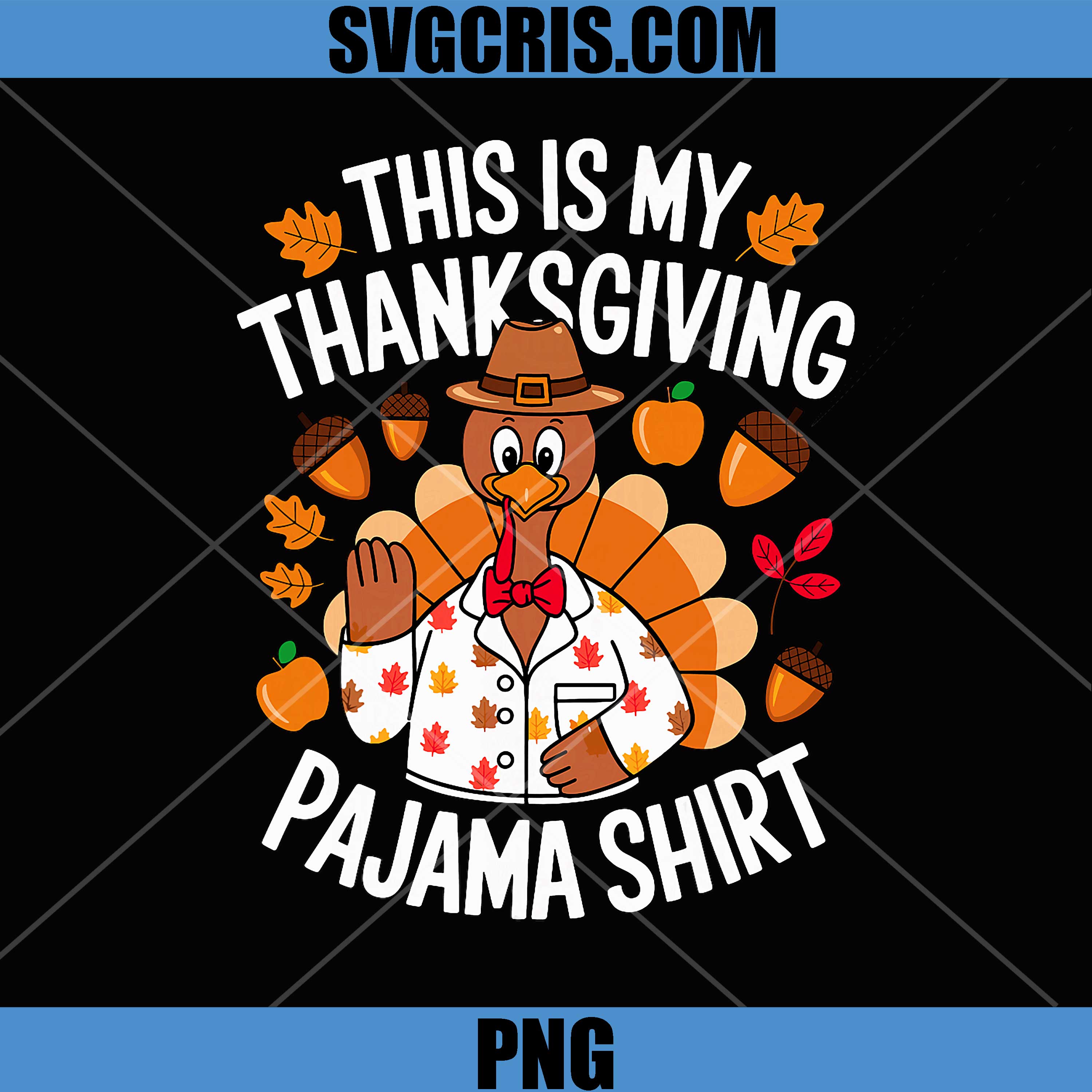 This Is My Thanksgiving Pajama Shirt PNG, Cute Turkey Fall Leaves PNG