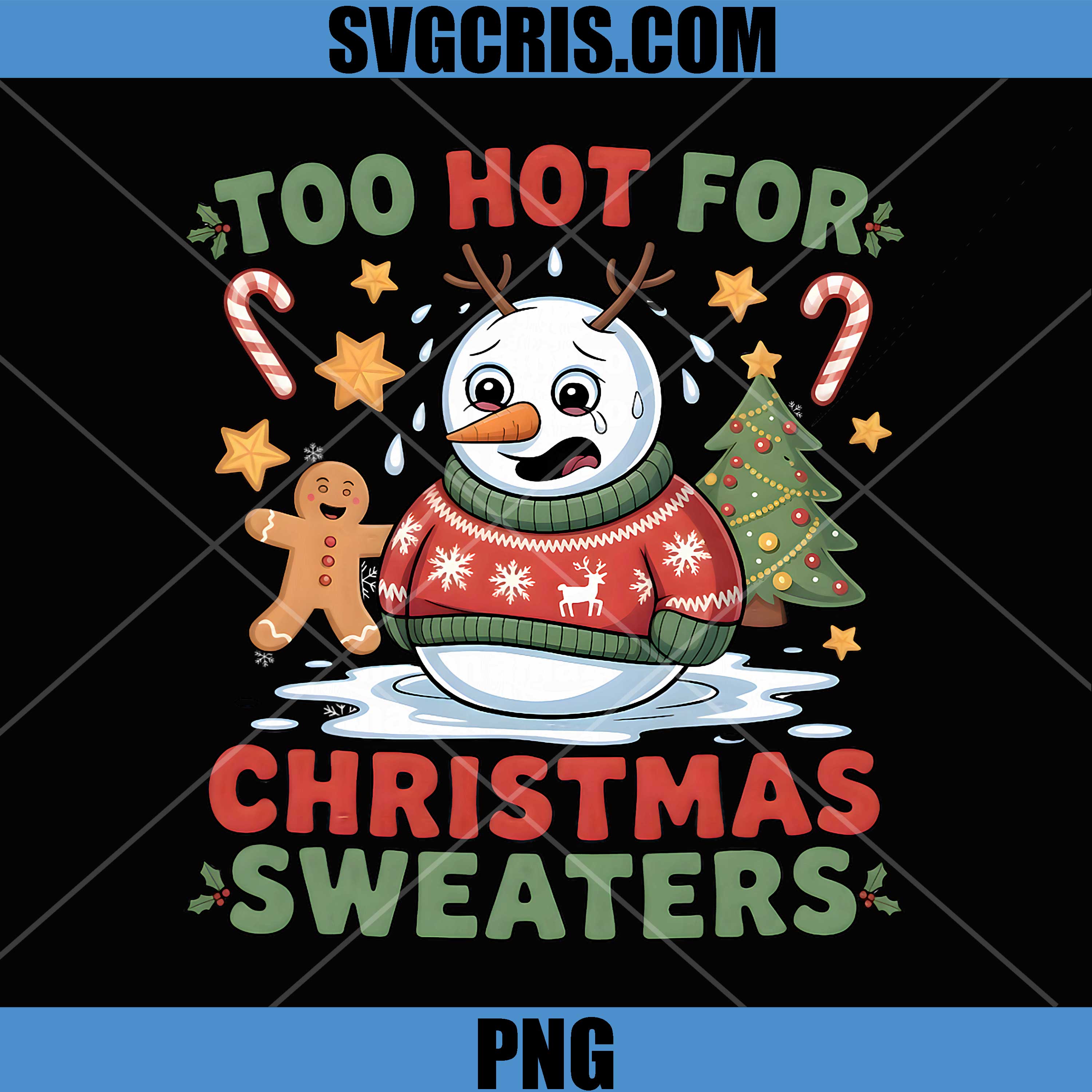 Too Hot For Christmas Sweaters Design PNG, Candy Cane Snowman Sweater PNG