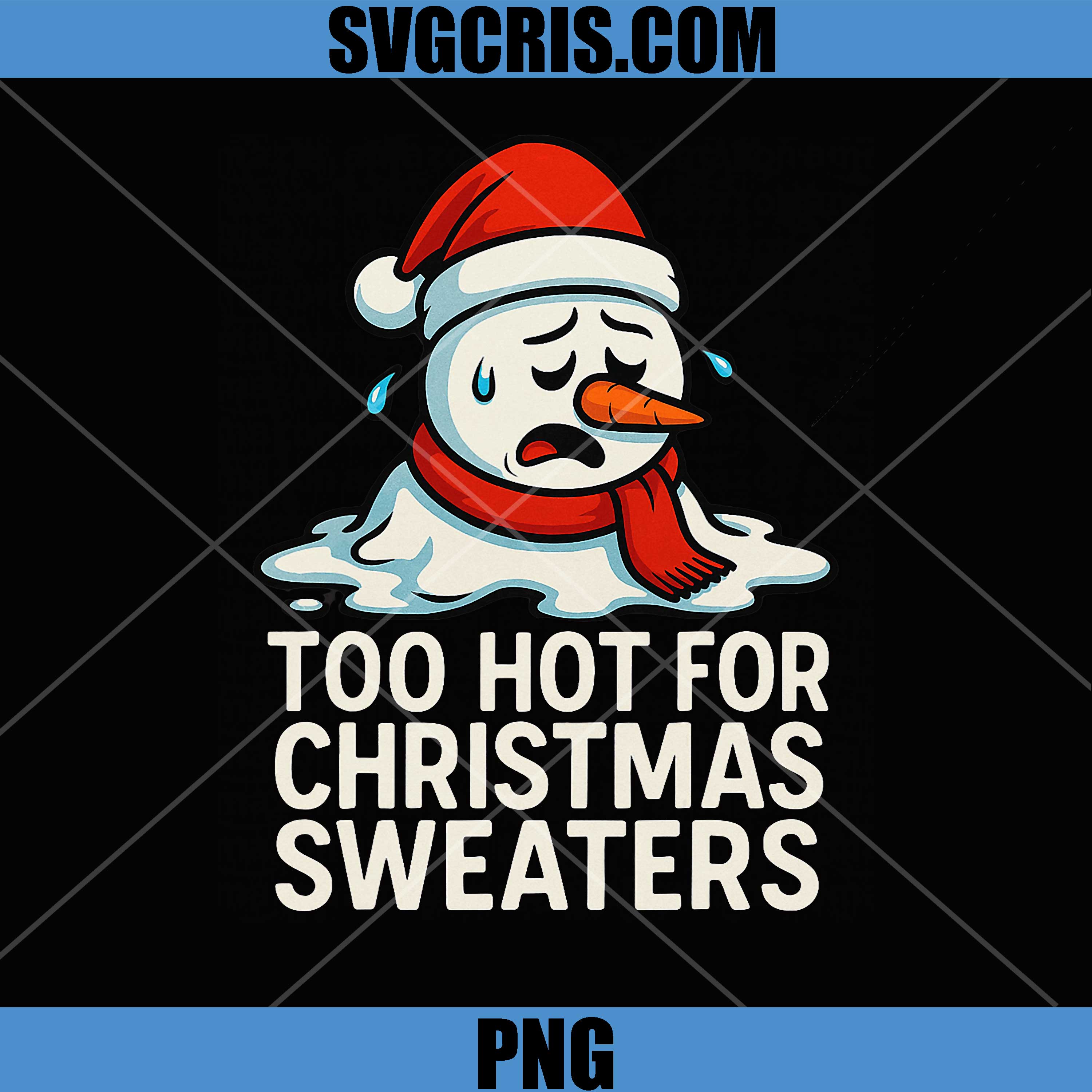 Funny Too Hot For Christmas Sweaters PNG, Christmas Sweater Party Graphic PNG