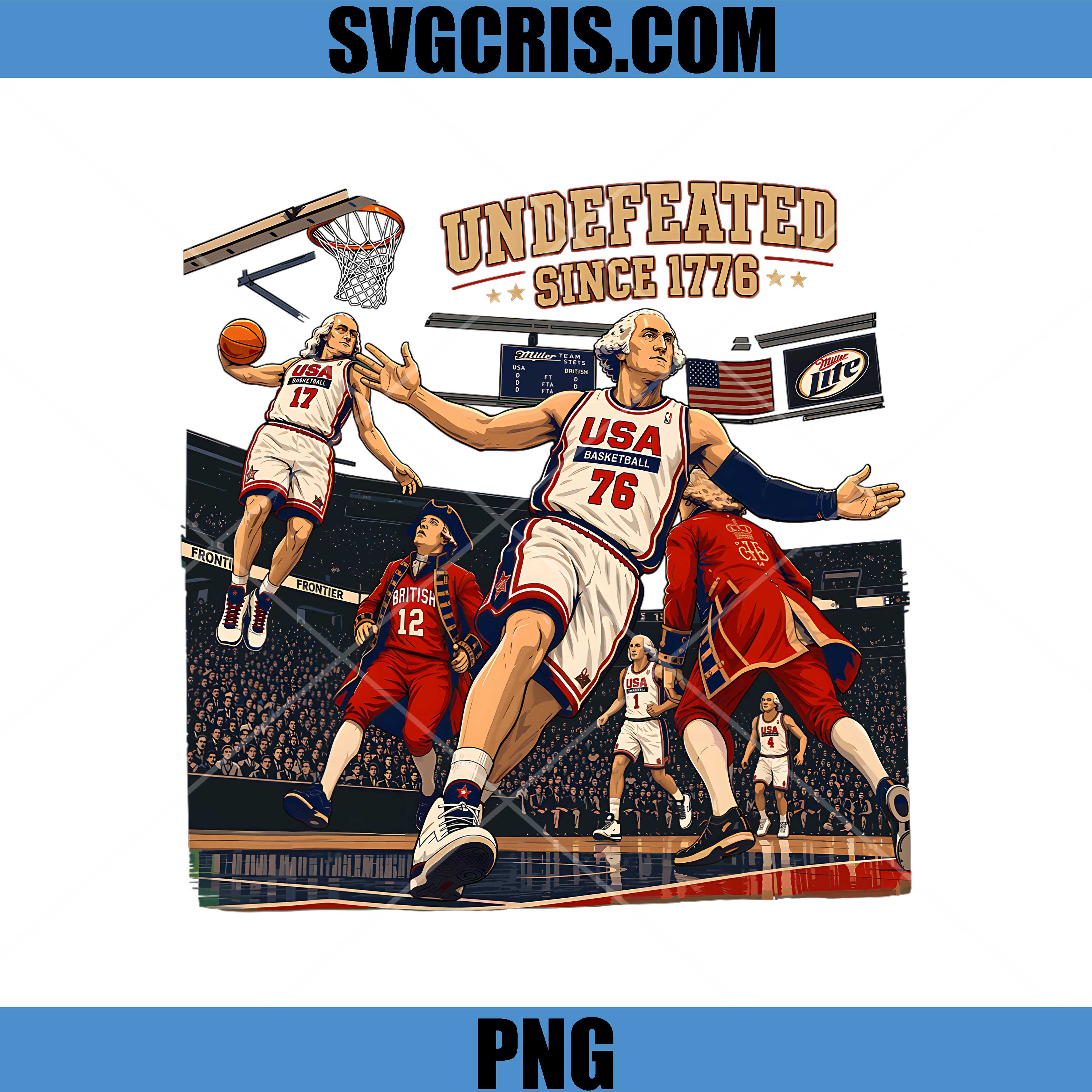 Undefeated Since 1776 Basketball PNG, Fouding Father 4th of July PNG