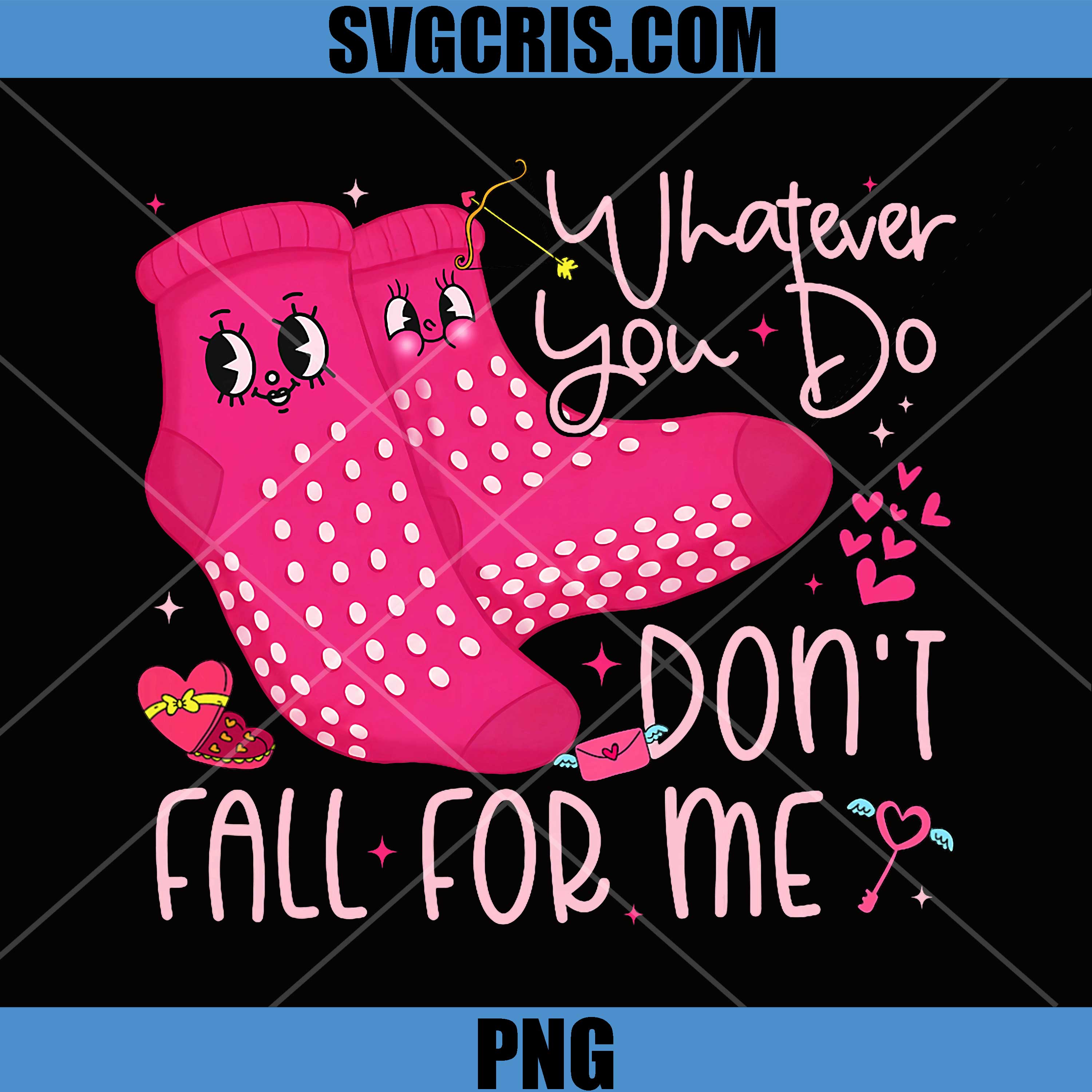 Whatever You Do Cute Quote PNG, Don't Fall For Me Design PNG