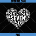Six Seven 67 Heart Typography PNG, Valentine 67 Birthday PNG