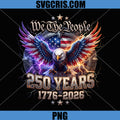 We The People 250 Years Eagle PNG, Patriotic Eagle 1776 2026 PNG