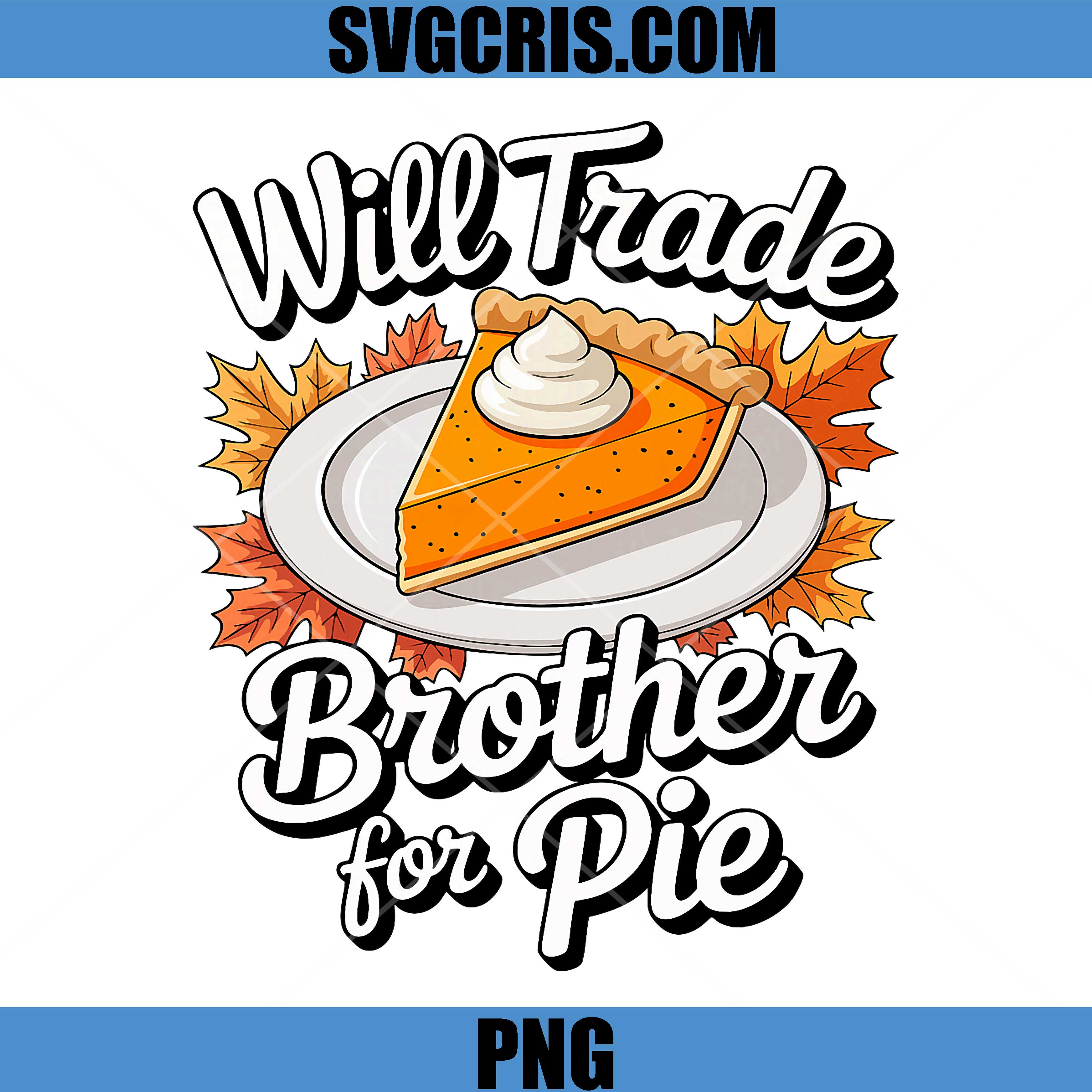 Will Trade Brother for Pie PNG, Sibling Thanksgiving PNG