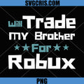 Will Trade My Brother for Robux PNG, Funny Gaming PNG