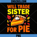 Will Trade Sister for Pie PNG, Sibling Thanksgiving PNG