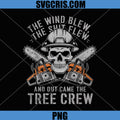 Wind Blew The Shit Flew PNG, Funny Arborist Tree Climber Linemen PNG