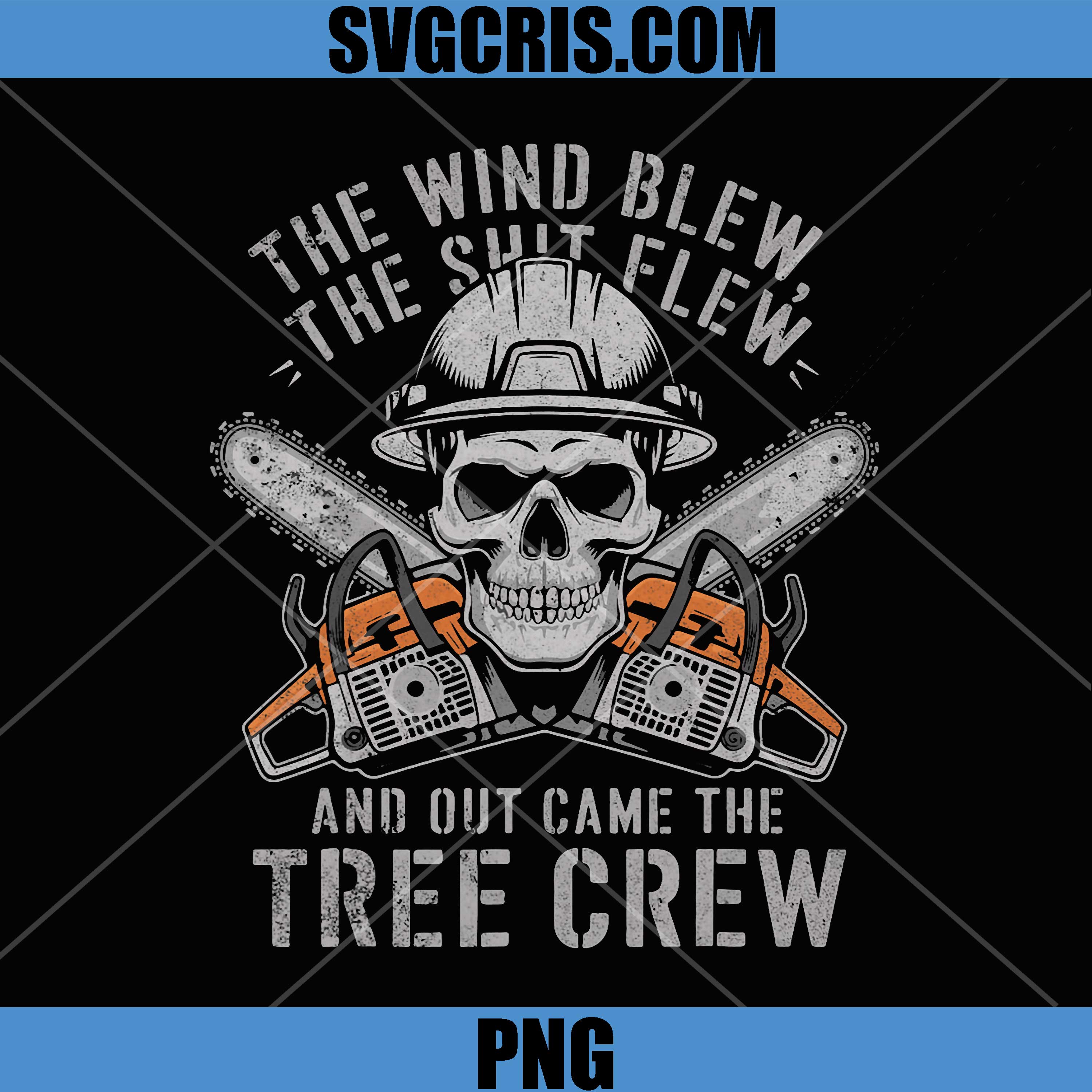 Wind Blew The Shit Flew PNG, Funny Arborist Tree Climber Linemen PNG