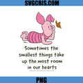 Winnie The Pooh PNG, Piglet Sometimes The Smallest Things Quote PNG