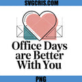 Office Days are Better with You PNG, Office Valentine Day PNG