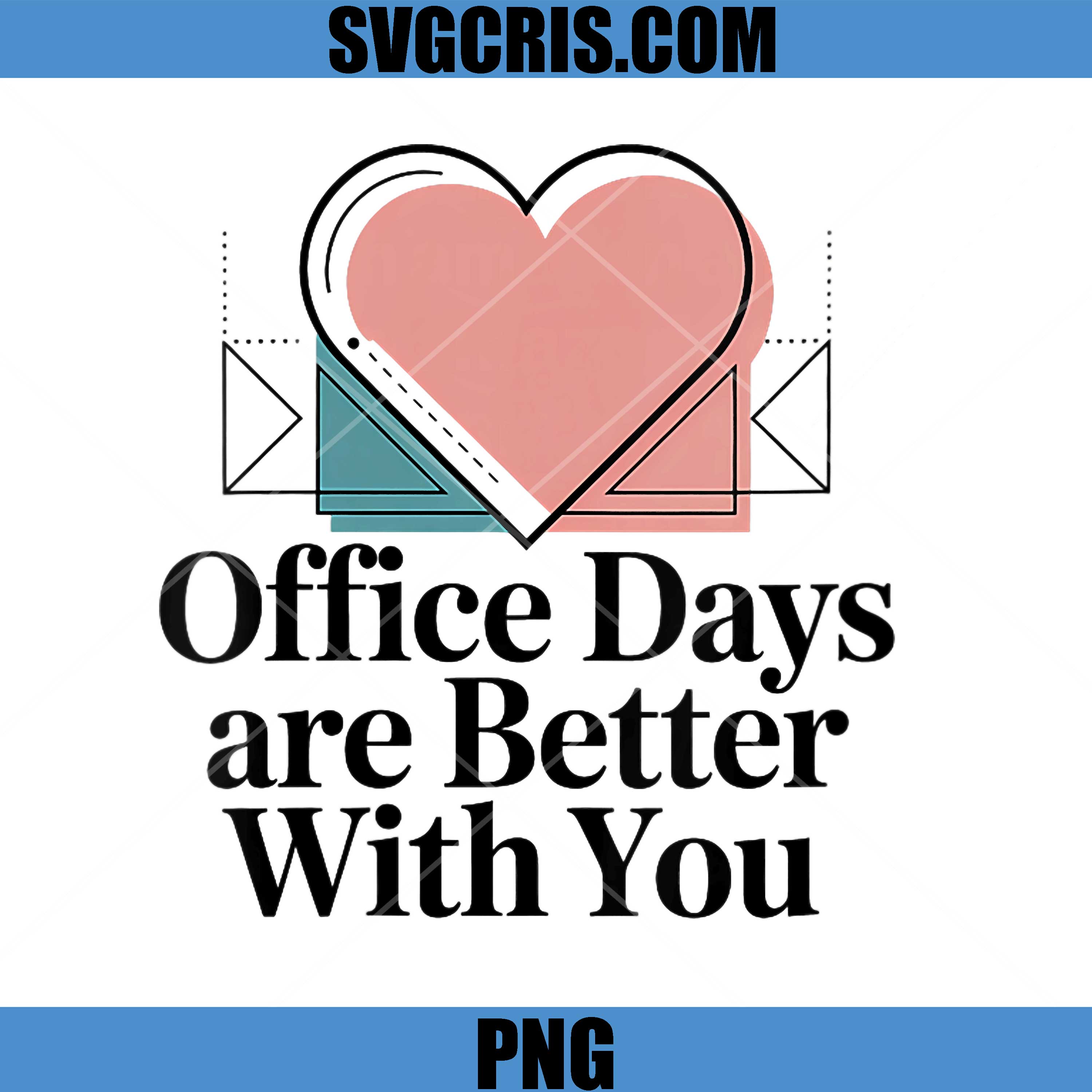 Office Days are Better with You PNG, Office Valentine Day PNG