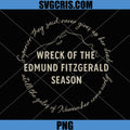 Wreck of the Edmund Fitzgerald Season PNG, Lake Superior Shipwreck Quote PNG