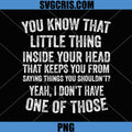 Yeah I Don’t Have One of Those PNG, Funny Sarcastic Humor Saying PNG