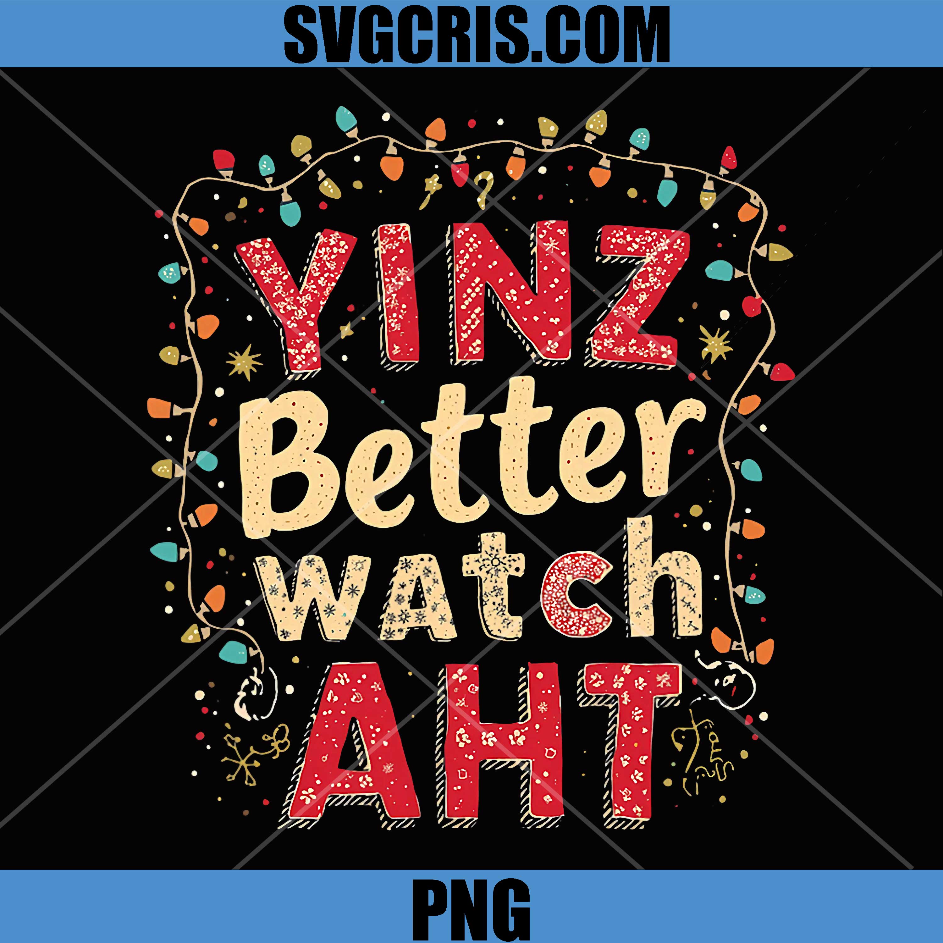 Yinz Better Watch AHT PNG, Pittsburgh Funny Christmas Yinzer PNG
