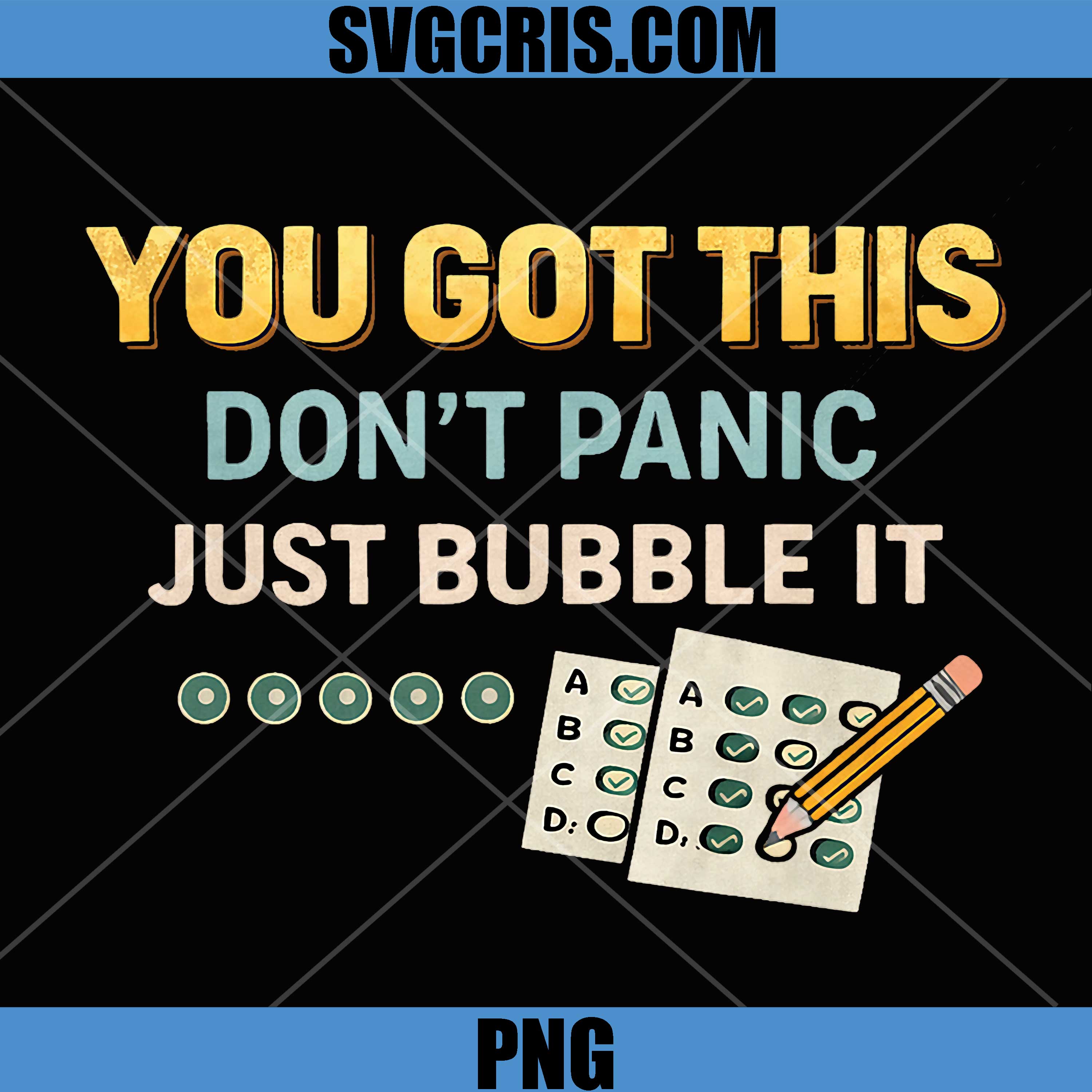 You Got This Just Bubble It PNG, Funny Test Day Student PNG