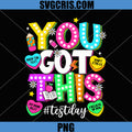 You Got This PNG, Test Day State Testing  PNG, Teacher Student Staar PNG