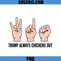 Trump Always Chickens Out PNG, Humor Political Design PNG