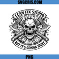 I Can Fix Stupid Skull PNG, But It’s Gonna Hurt PNG, Funny Dark Humor Skull PNG