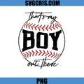 Thats My Boy Out The PNG, Baseball Mom Quote Design PNG, Sports Mom PNG