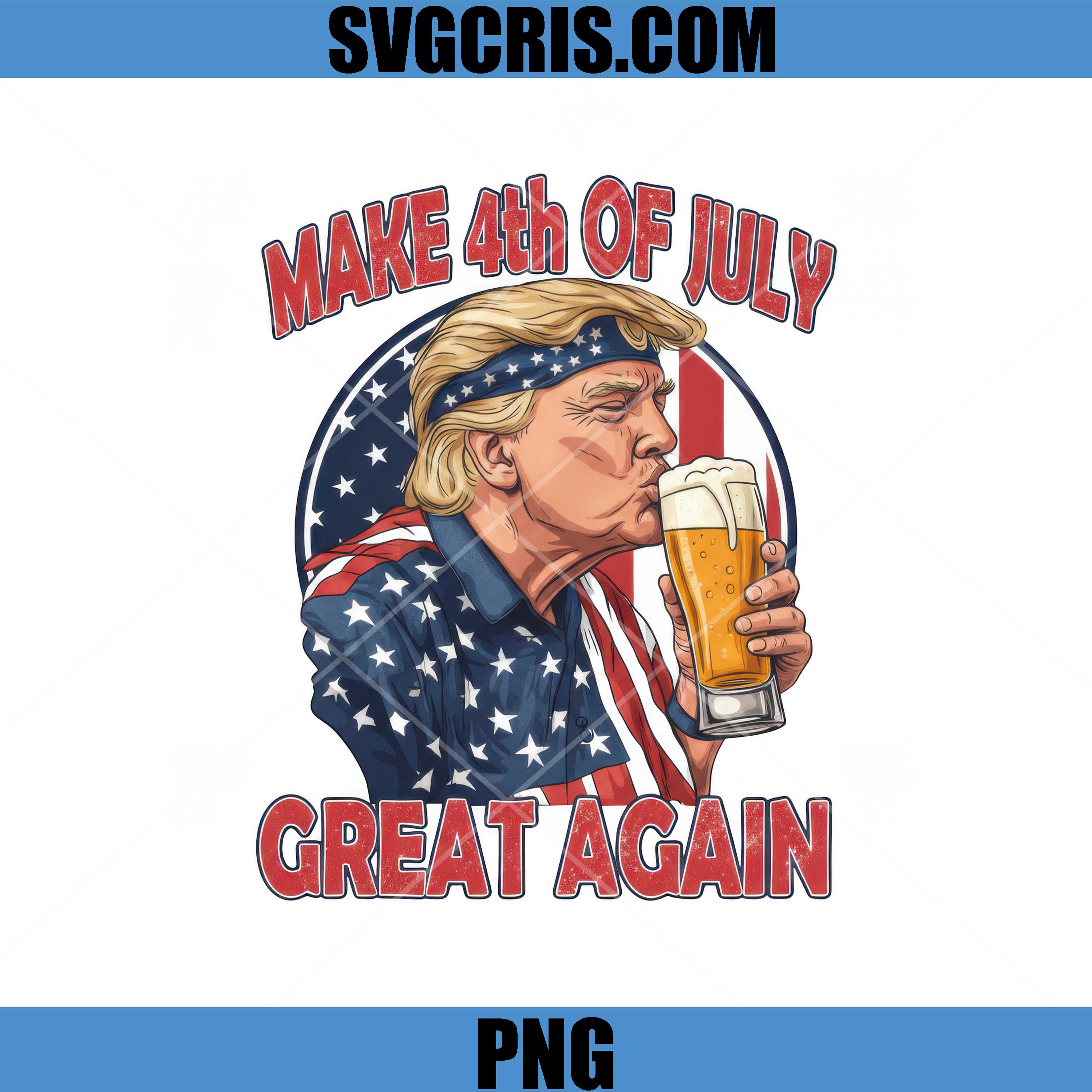 Make 4th Of July Great Again PNG, Trump Beer Patriotic PNG