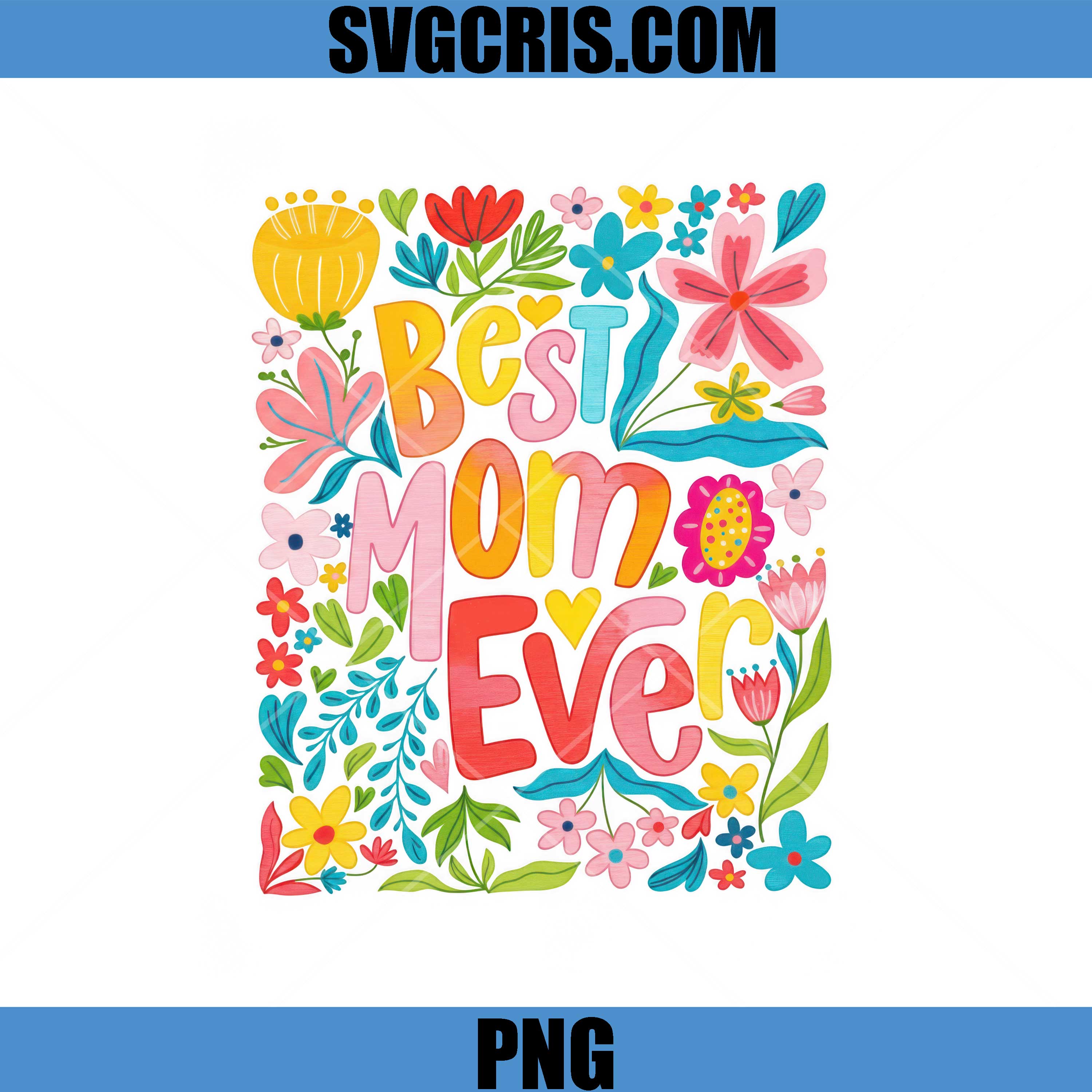 Best Mom Ever PNG, Cute Floral Art Design PNG, Mother Day Gift PNG