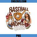 Baseball Moms Club Women Drink Fun PNG, Sport Mom PNG, Baseball Mom PNG