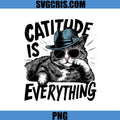 Catitude Is Everything PNG, Cool Cat With Hat PNG, Funny Cat Attitude PNG
