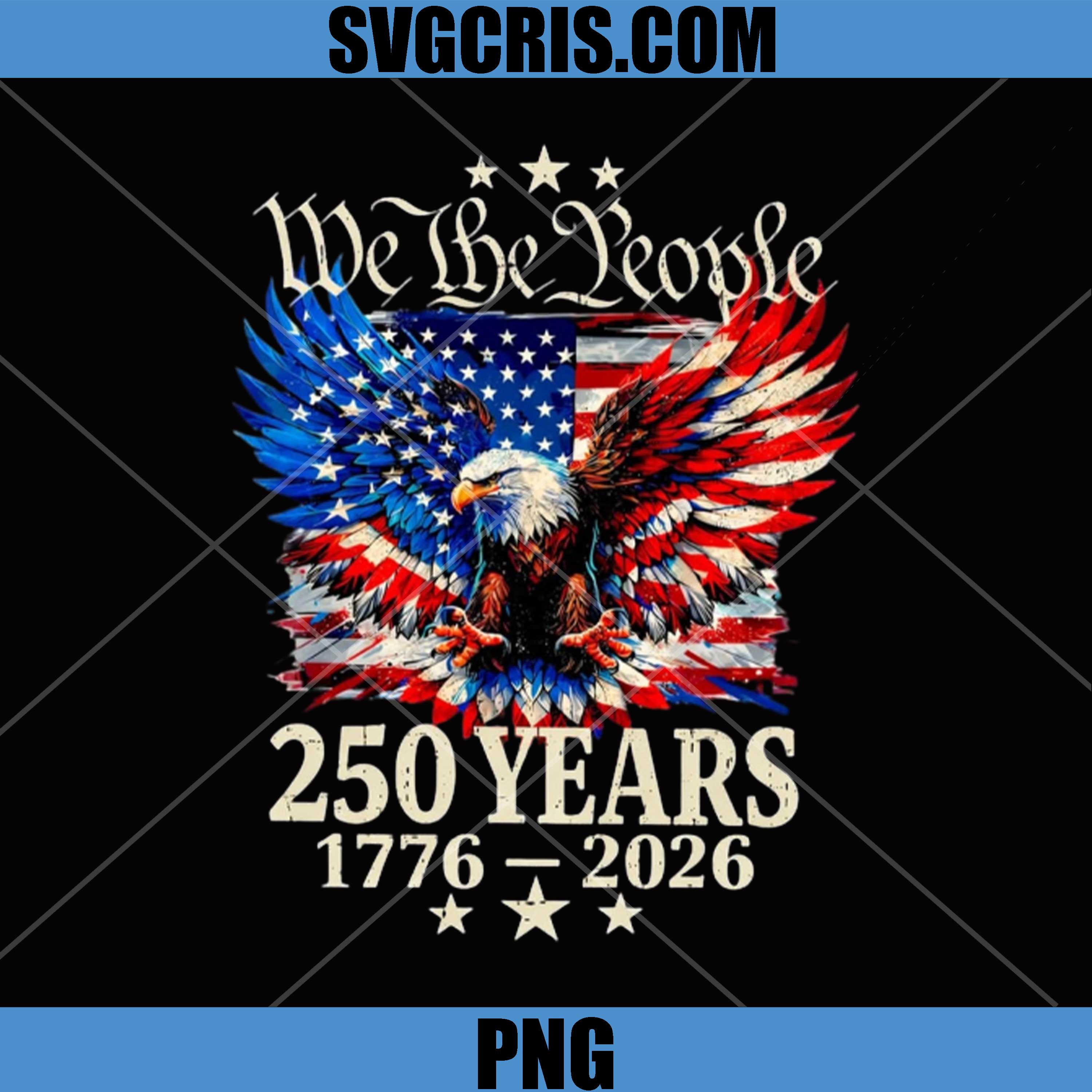 We The People 250 Years 1776-2026 PNG, Patriotic Eagle USA Flag PNG