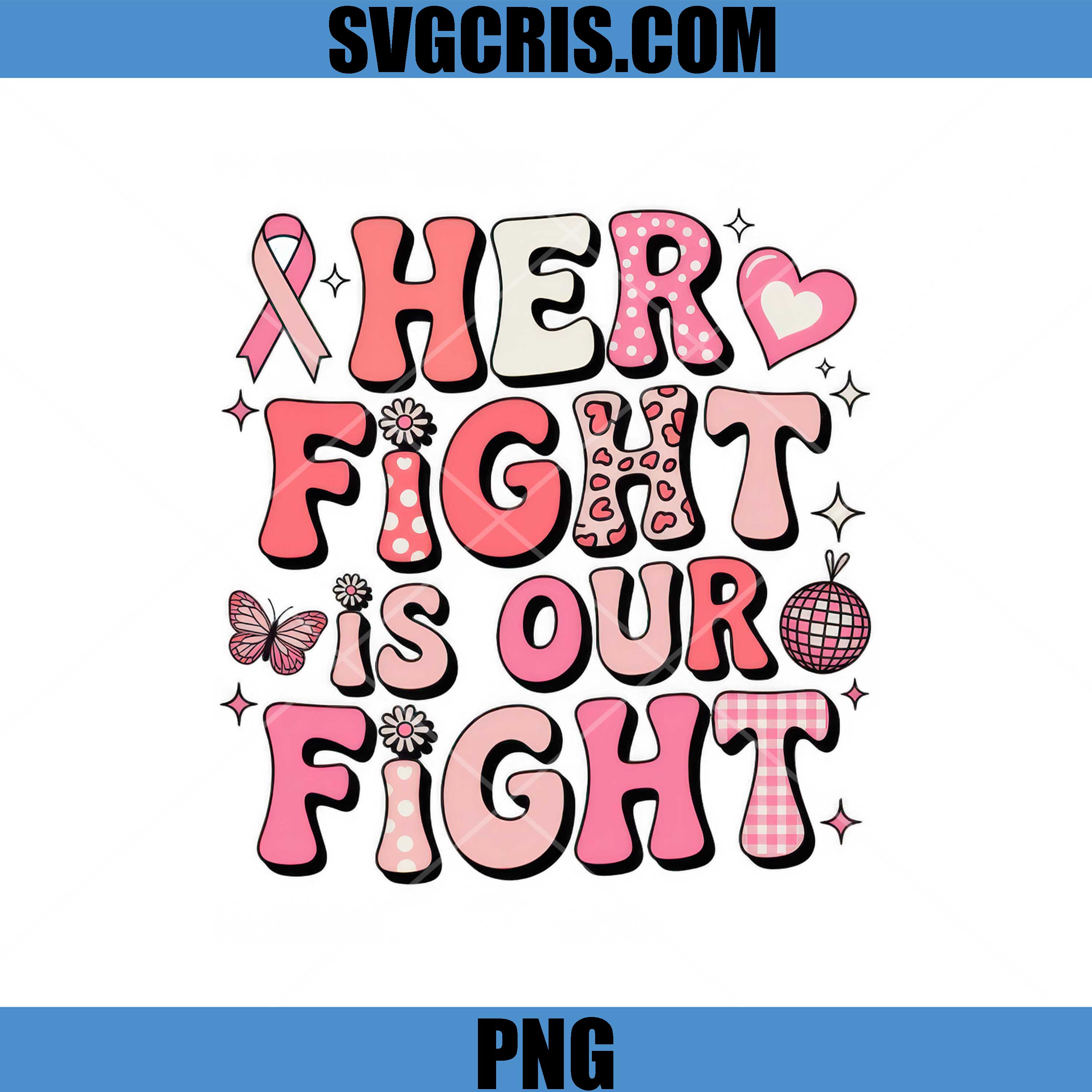 Her Fight Is Our Fight Breast Cancer Awareness PNG, Pink Ribbon Support Design PNG