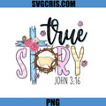 True Story Cross PNG, John 3 16 Christian Easter PNG