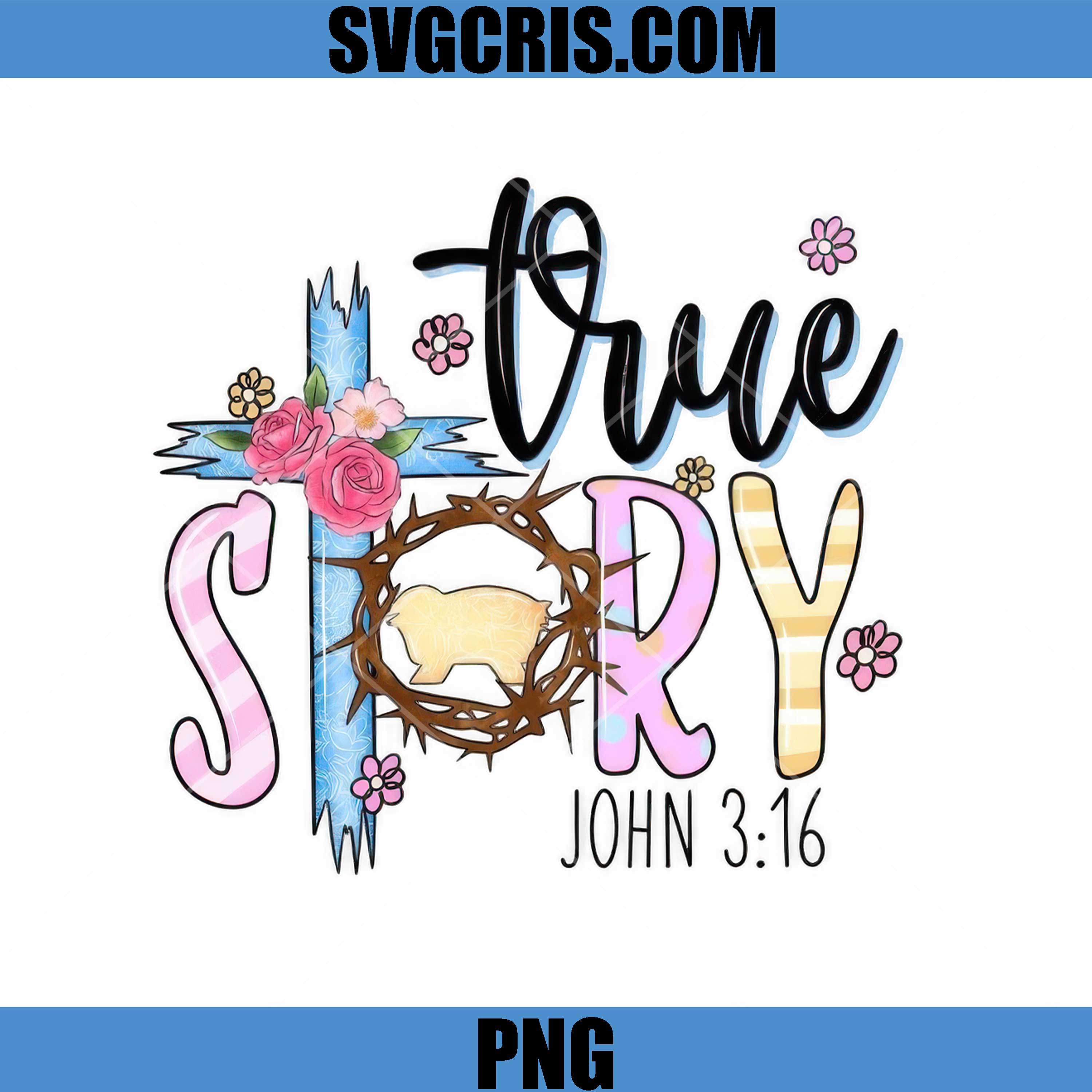 True Story Cross PNG, John 3 16 Christian Easter PNG