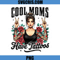 Cool Moms Have Tattoos PNG, Tattoo Mom Design PNG