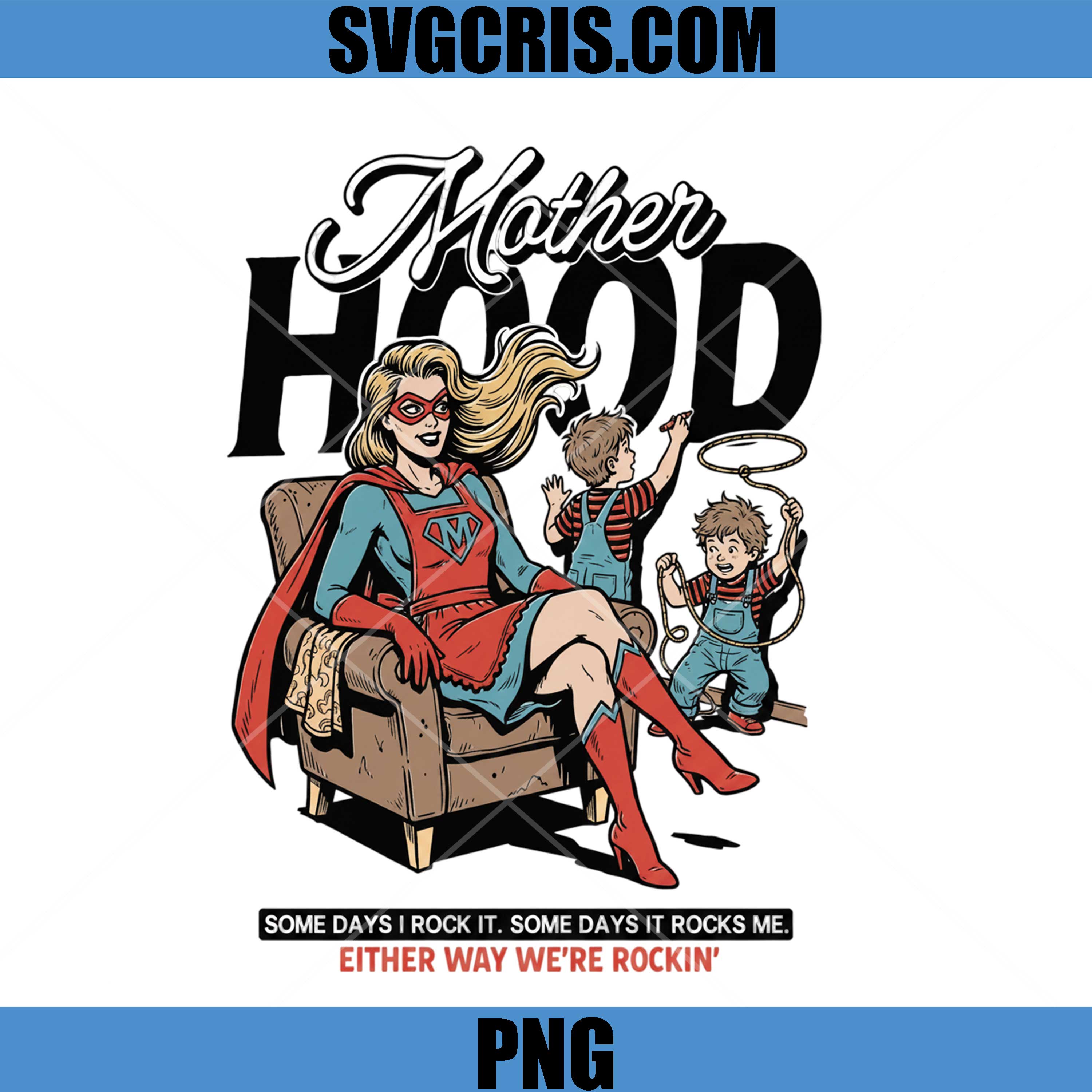 Mother Hood Some Days I Rock It PNG, Funny Mom Life PNG