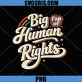 Big Fan Of Human Rights Retro Typography PNG, Vintage Protest Quote Design PNG